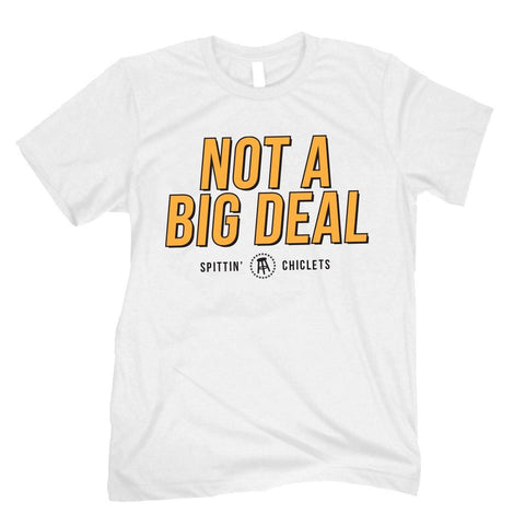 Barstool Sports - SPITTIN’ CHICLETS - “NOT A BIG DEAL” Tee